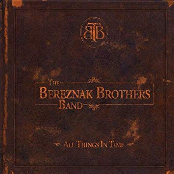 The Bereznak Brothers "All Things In Time"