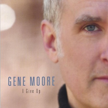 Gene Moore "I Give Up"