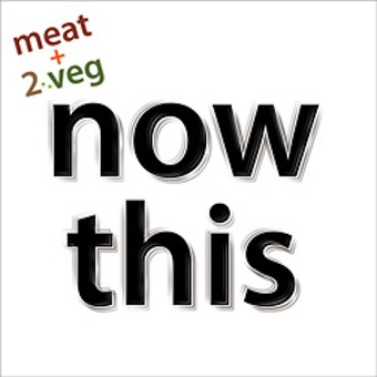 meat + 2 veg "now this"