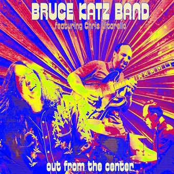 Bruce Katz Band featuring Chris Vitarello "Out from the Center"