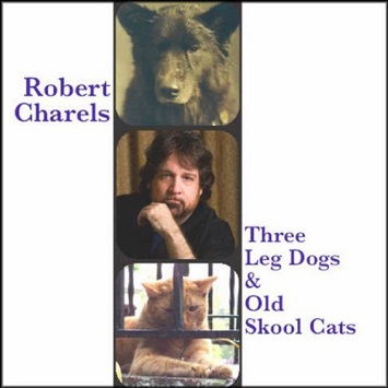 Robert Charels "Three Leg Dogs & Old Skool Cats"