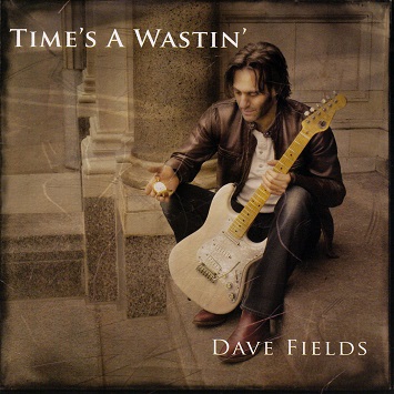 Dave Fields "Time's A Wastin'"