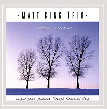 Matt King Trio "Welcome, Christmas"